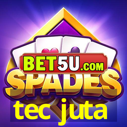 tec juta