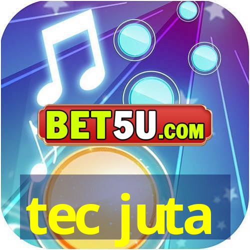 tec juta