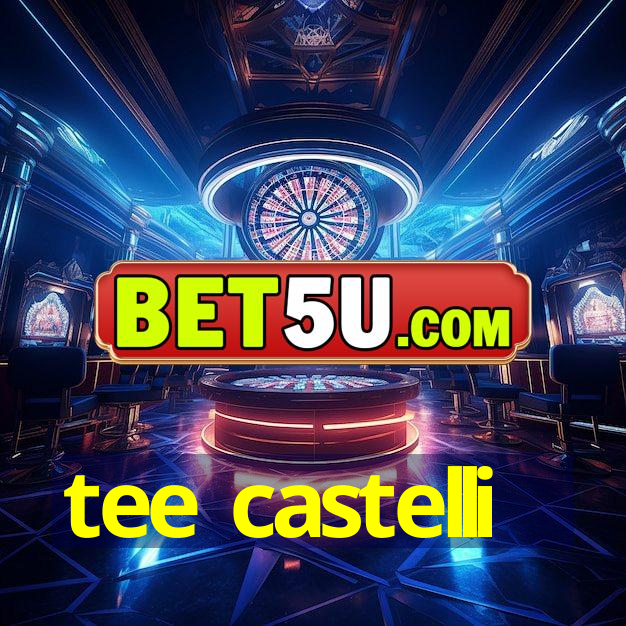 tee castelli