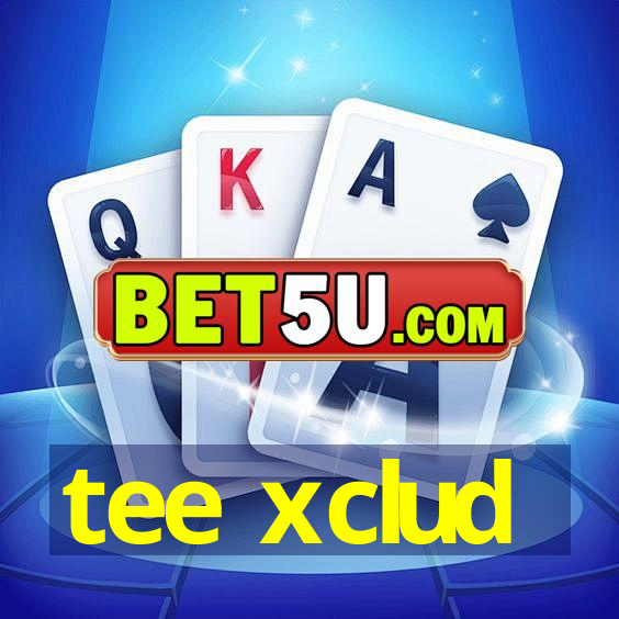 tee xclud