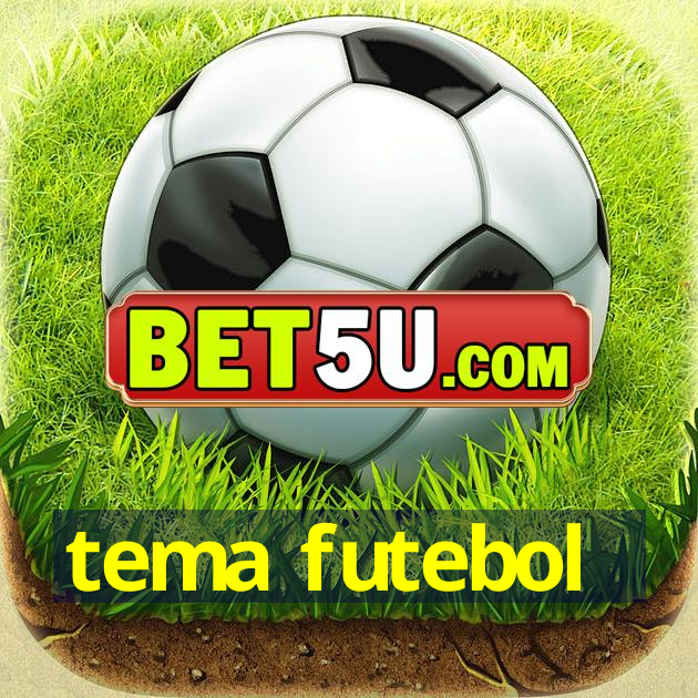 tema futebol