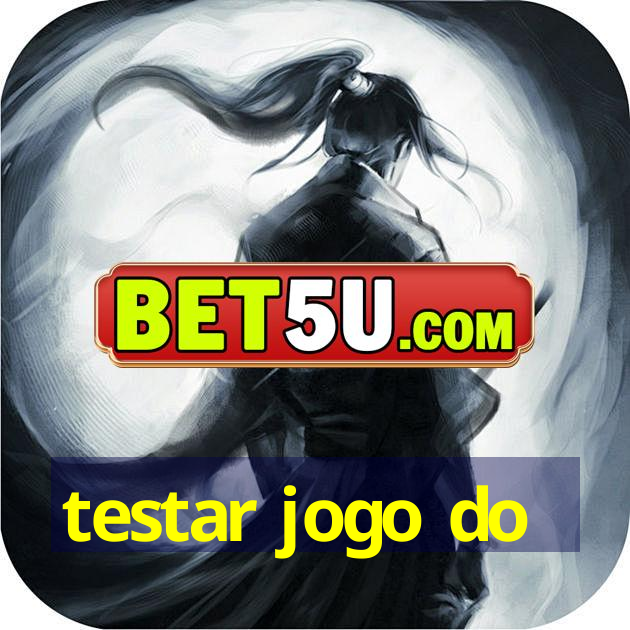 testar jogo do