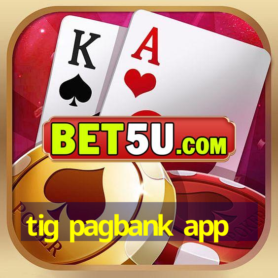 tig pagbank app