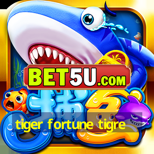 tiger fortune tigre