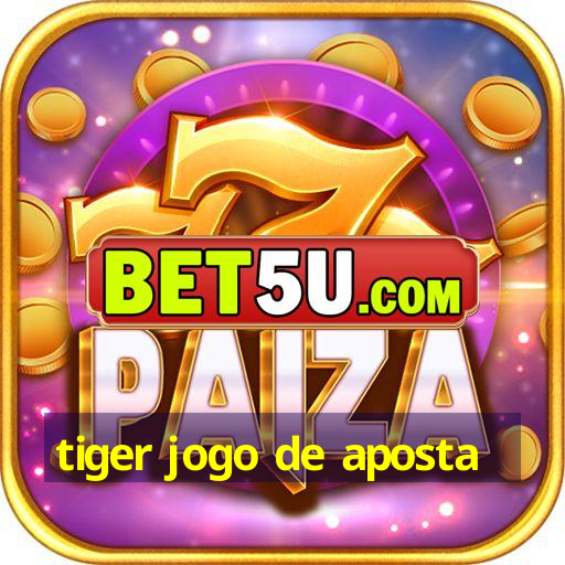 tiger jogo de aposta