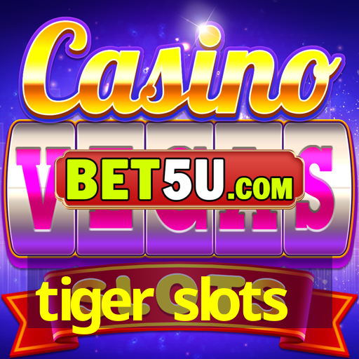 tiger slots