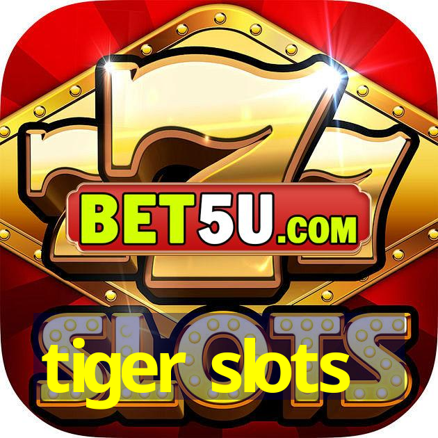 tiger slots