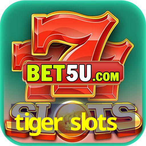 tiger slots