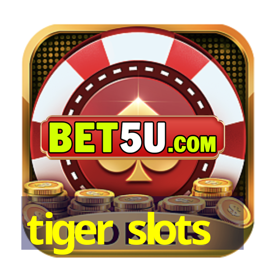 tiger slots