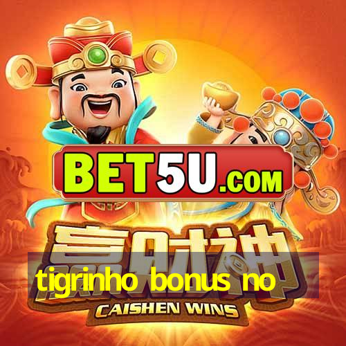 tigrinho bonus no