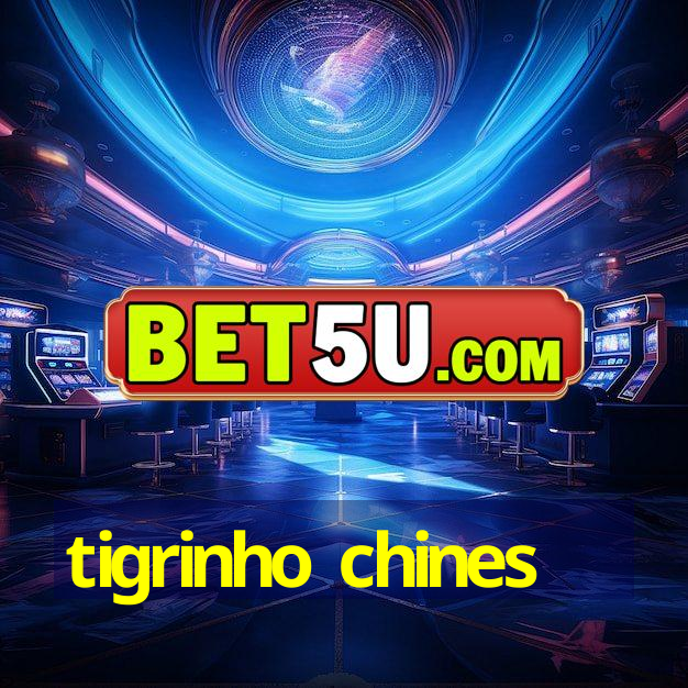 tigrinho chines