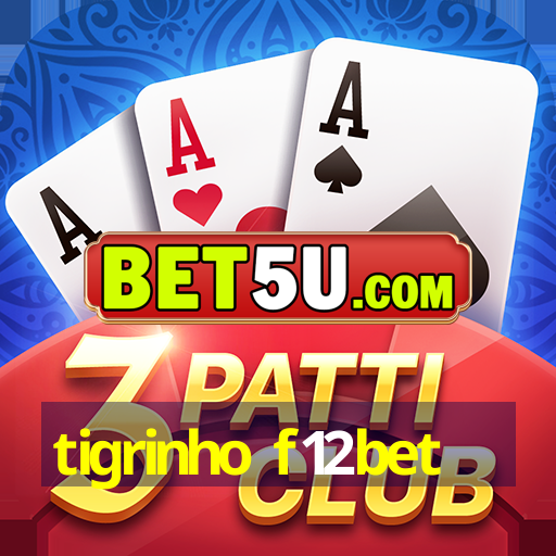 tigrinho f12bet