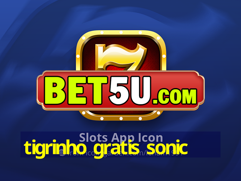 tigrinho gratis sonic