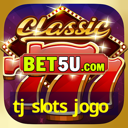 tj slots jogo