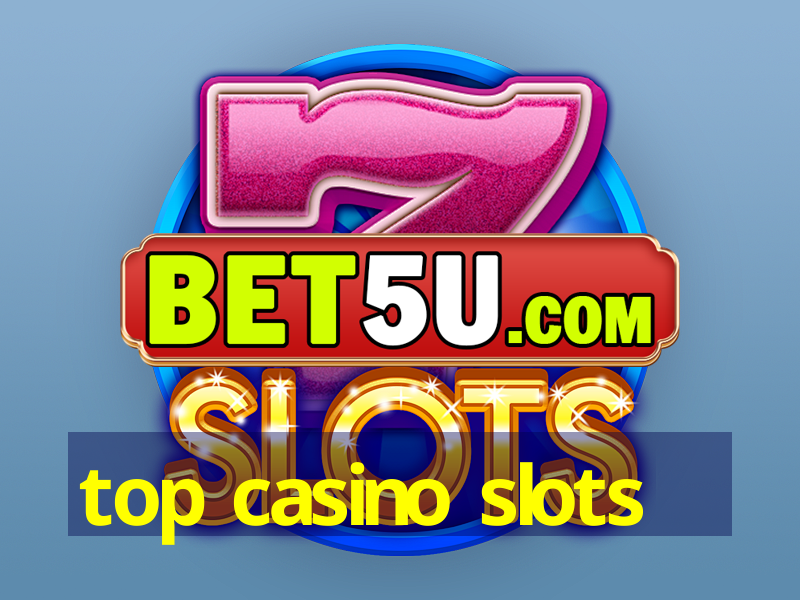 top casino slots