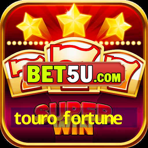 touro fortune