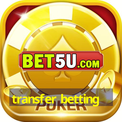 transfer betting