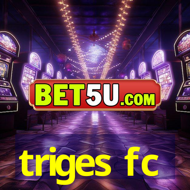 triges fc