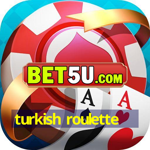 turkish roulette