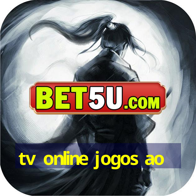 tv online jogos ao