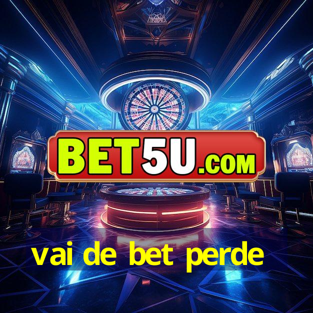 vai de bet perde