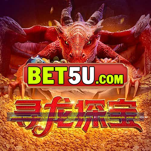 validando entrada cadastre se antes de jogar fortune tiger bet7k 💰banca recomendada, acima de r$50,00