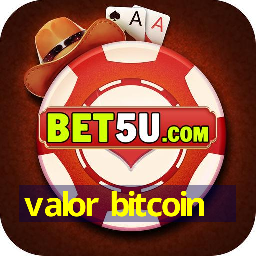 valor bitcoin