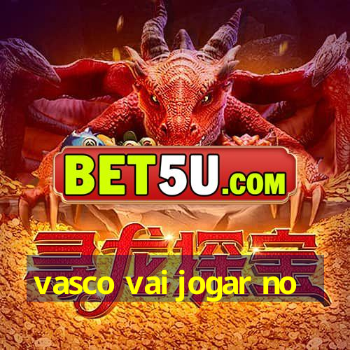 vasco vai jogar no