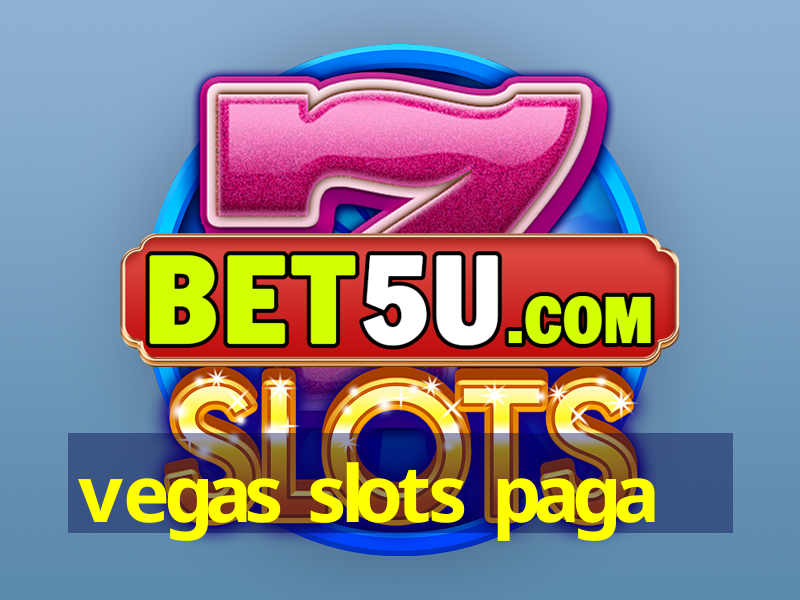 vegas slots paga