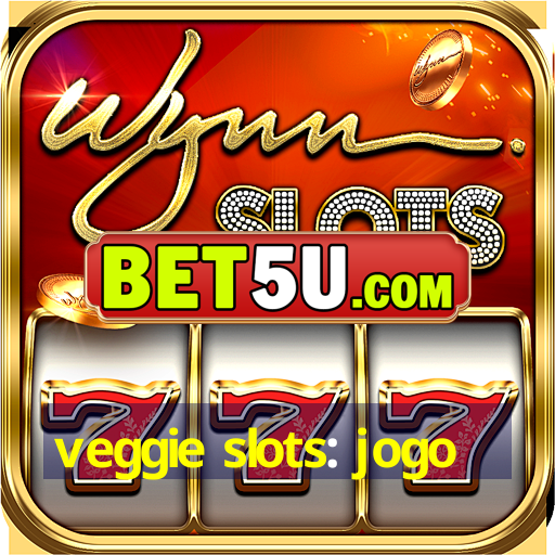 veggie slots: jogo