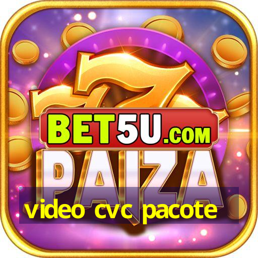 video cvc pacote