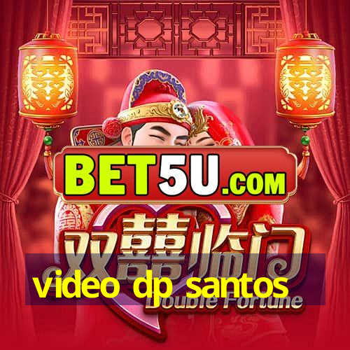 video dp santos