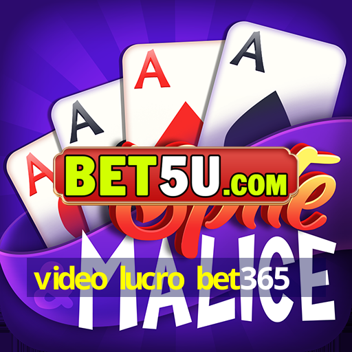 video lucro bet365