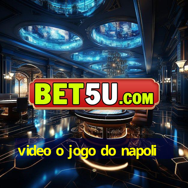 video o jogo do napoli