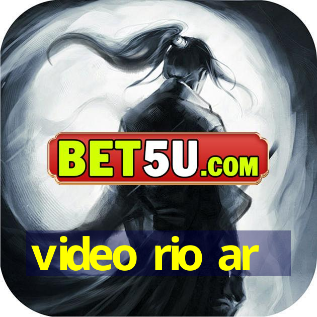 video rio ar