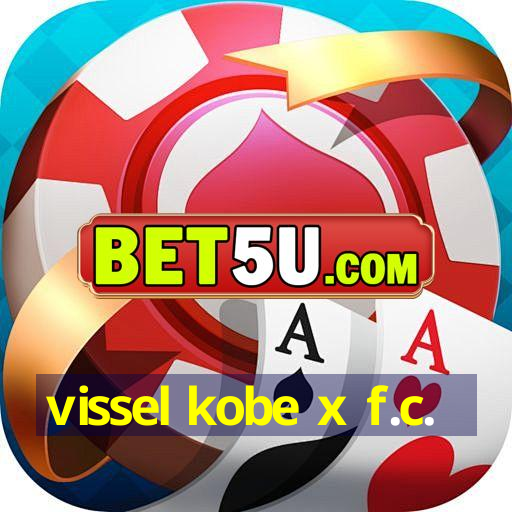 vissel kobe x f.c.