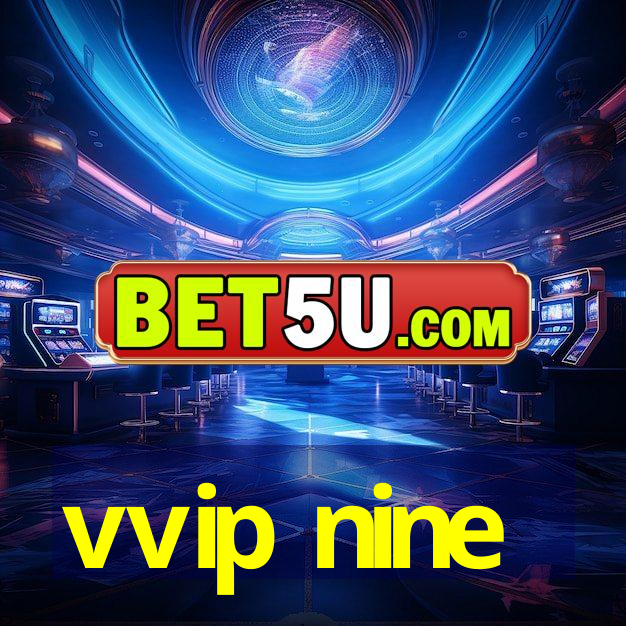 vvip nine