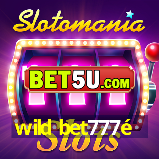 wild bet777é