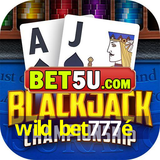 wild bet777é