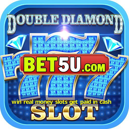 win real money slots get paid in cash