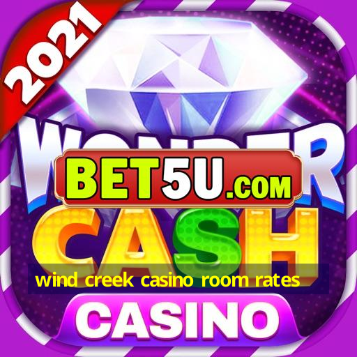 wind creek casino room rates