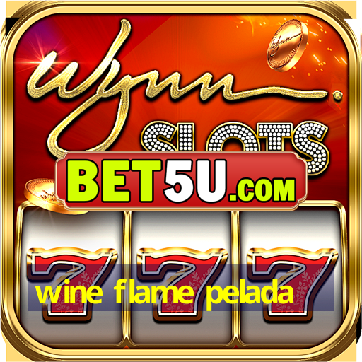 wine flame pelada