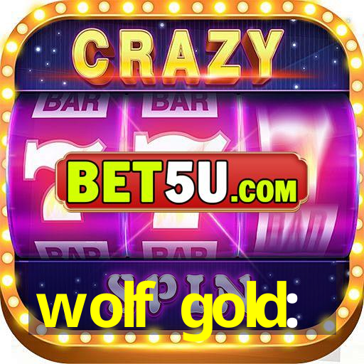 wolf gold: