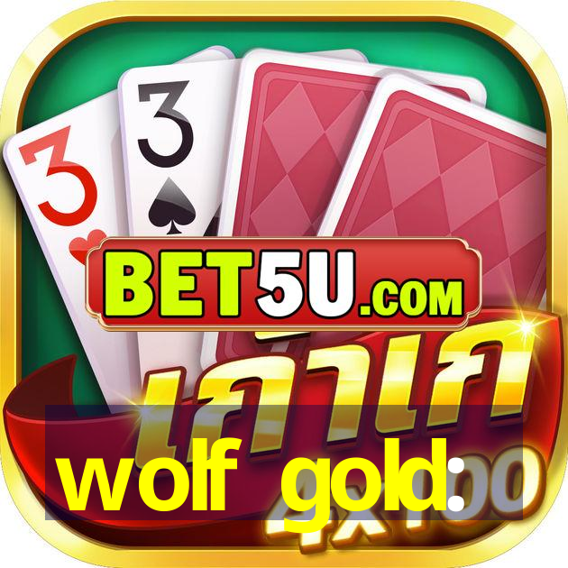 wolf gold: