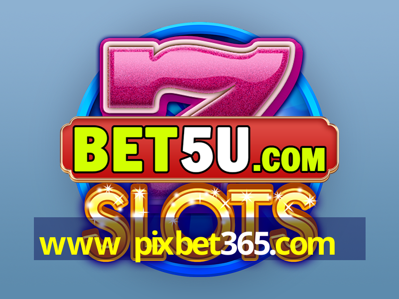 www pixbet365.com