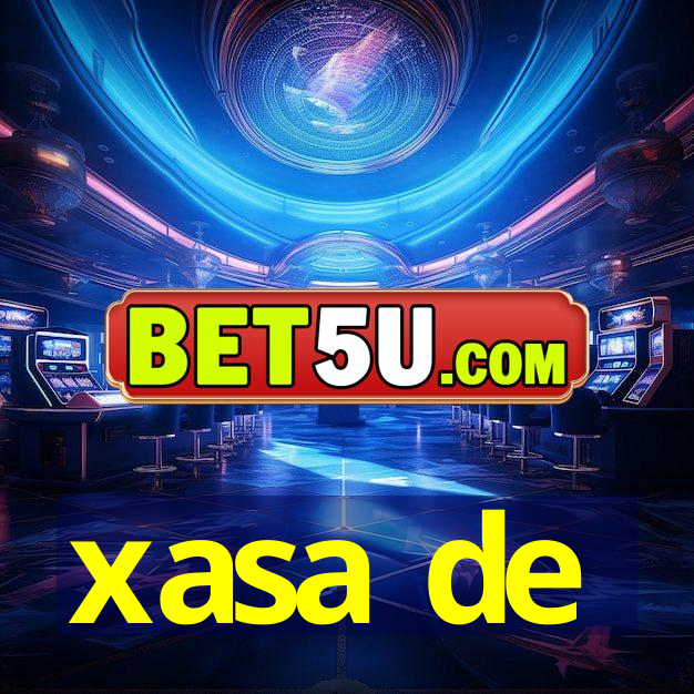 xasa de