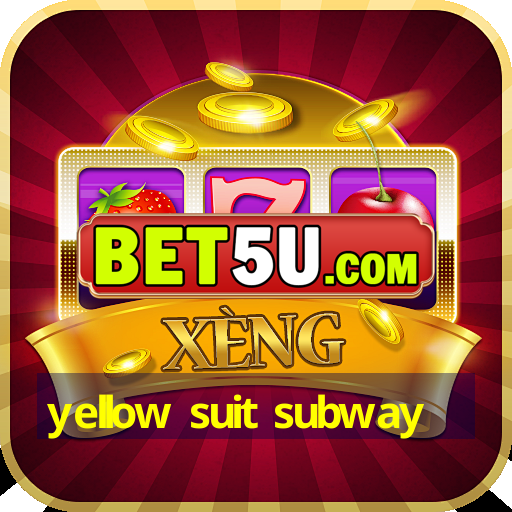 yellow suit subway